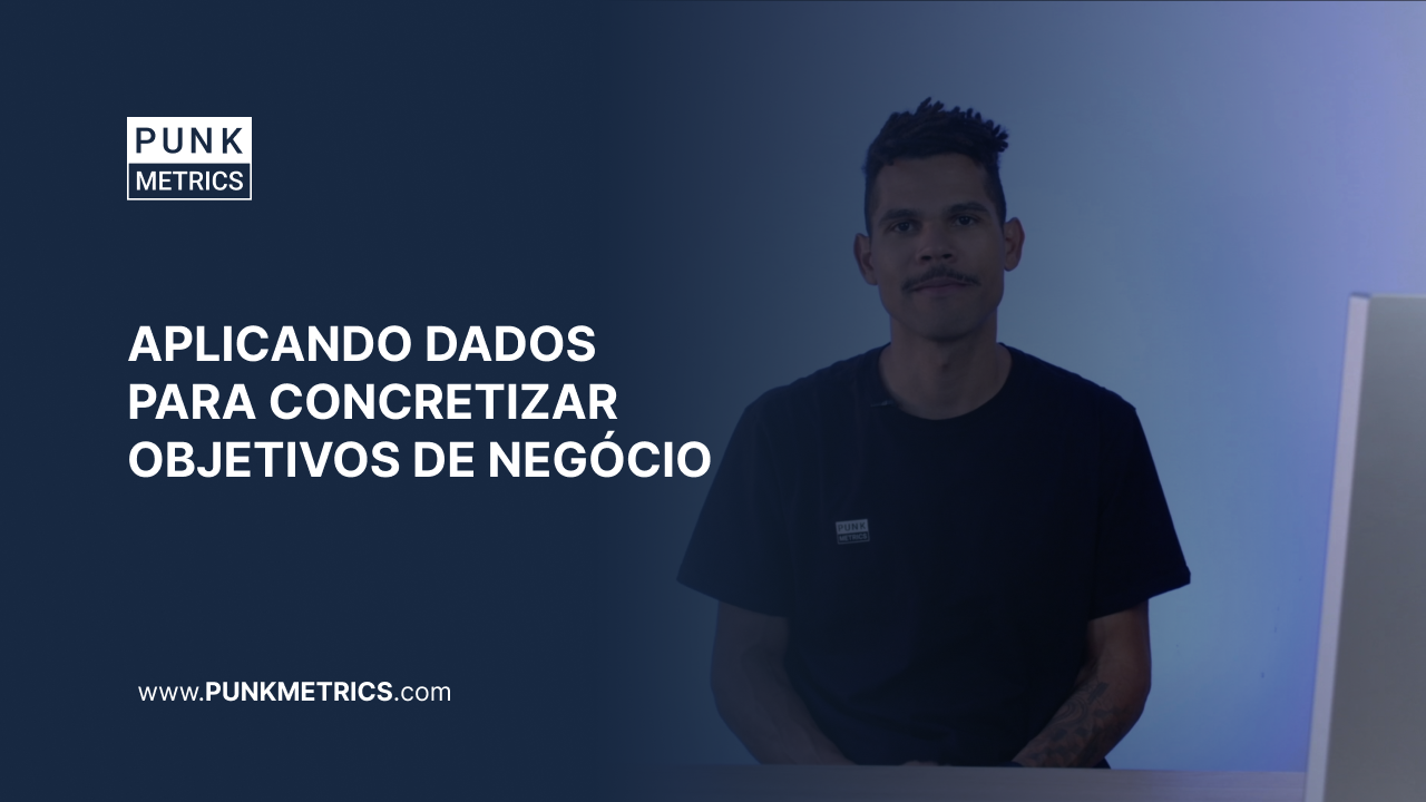 Aplicando Dados Para Concretizar Objetivos de Negócio