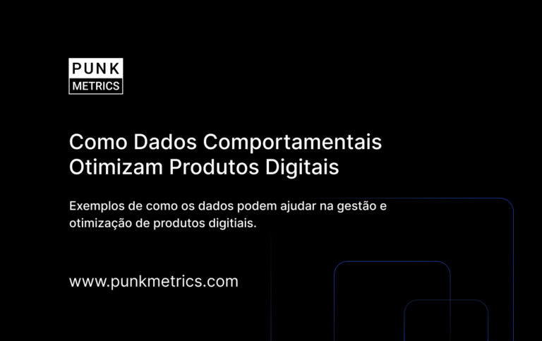 Como Dados Comportamentais e Transacionais Otimizam Produtos Digitais